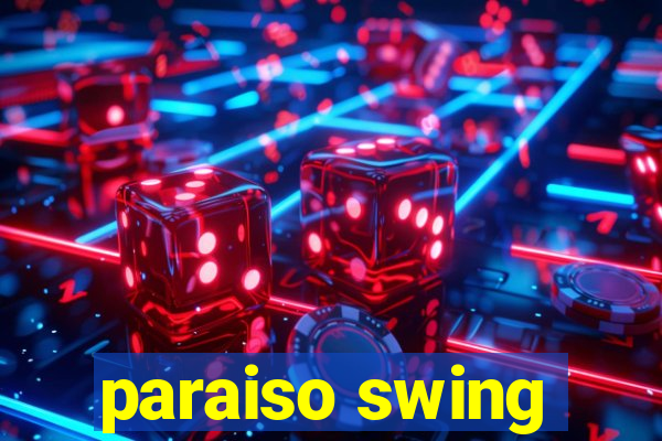 paraiso swing